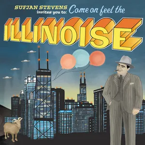 Come On! Feel the Illinoise! Part I: The World's Columbian Exposition Part II: Carl Sandburg Visits Me In A Dream by Sufjan Stevens
